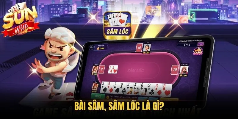 Bài Sâm, Sâm Lốc là gì?