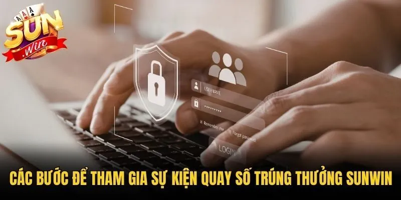Các bước để tham gia sự kiện quay số trúng thưởng Sunwin