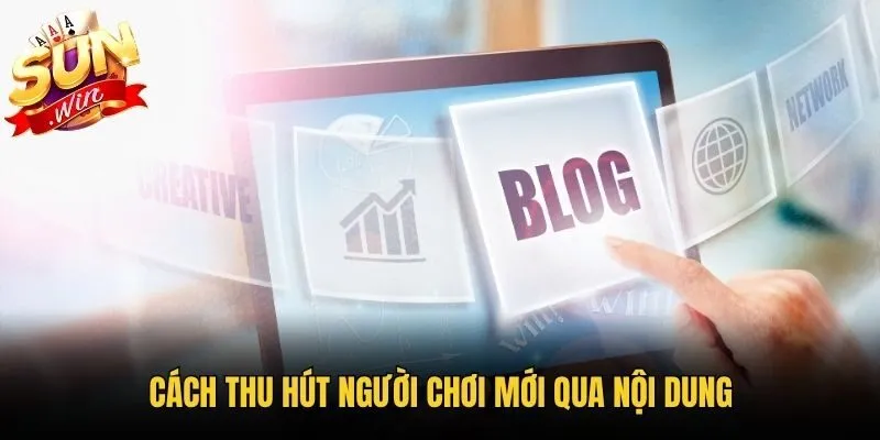 Cách thu hút người chơi mới qua nội dung