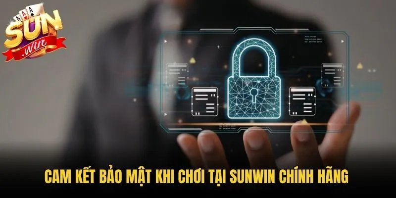 Cam kết bảo mật khi chơi tại Sunwin chính hãng 