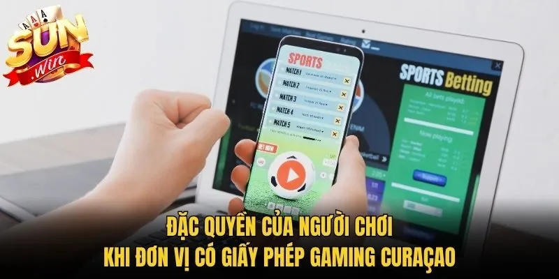 Đặc quyền của người chơi khi đơn vị có giấy phép Gaming Curaçao