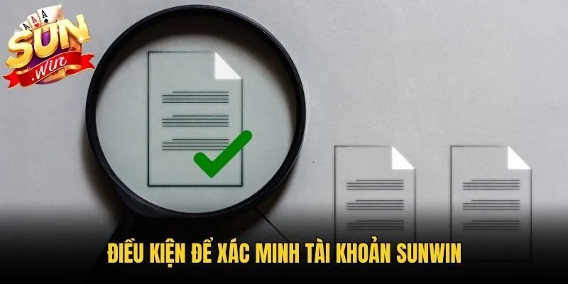 Điều kiện để xác minh tài khoản Sunwin
