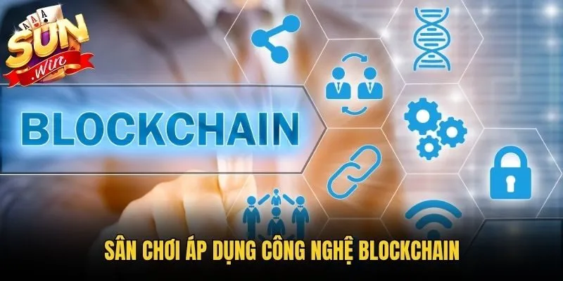 Sân chơi áp dụng công nghệ blockchain