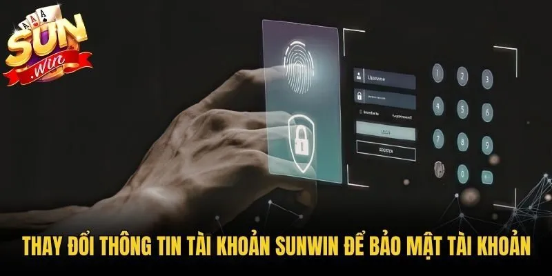 Thay đổi thông tin tài khoản Sunwin để bảo mật tài khoản