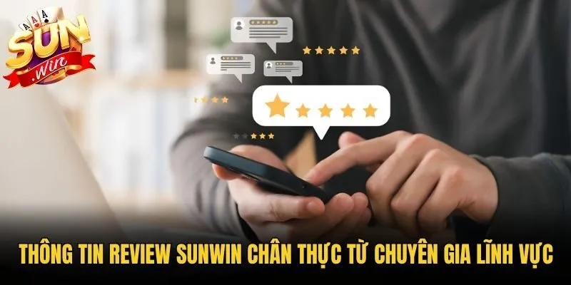 Thông tin review Sunwin chân thực từ chuyên gia lĩnh vực