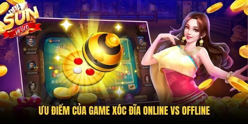 Ưu điểm của game Xóc Đĩa online vs offline